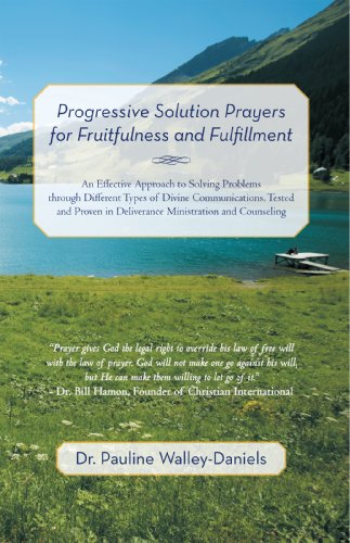 Progressive Solution Prayers for Fruitfulness and Fulfillment An Effective Approach to Solving Problems Through Different Types of Divine Communications in Deliverance Ministration and Counseling