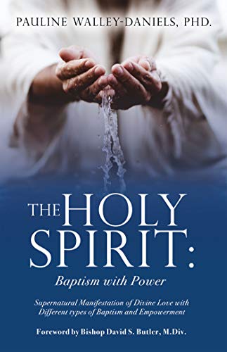 The Holy Spirit Baptism with Power Supernatural Manifestation of Divine Love with Different types of Baptism and Empowerment