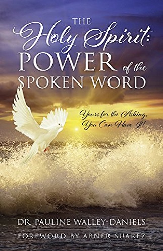 The Holy Spirit Power of the Spoken Word Yours for the Asking, You Can Have It
